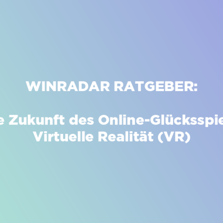 Die Zukunft des Online-Glücksspiels: Virtuelle Realität (VR)
