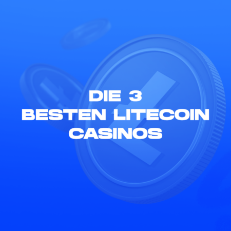 Die 3 besten Litecoin Casinos im Jahr 2024